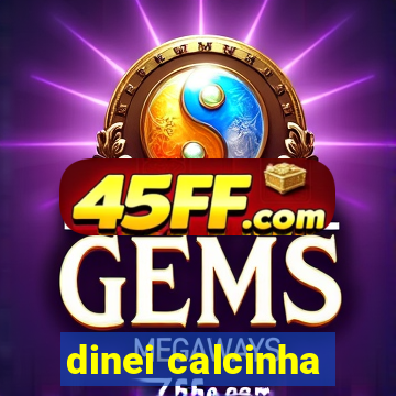 dinei calcinha